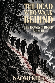 The Dead Who Walk Behind: A Wandering Samurai Horror Mystery (The Houses of Blood)