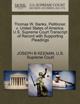 Paperback Thomas W. Banks, Petitioner, V. United States of America. U.S. Supreme Court Transcript of Record with Supporting Pleadings Book