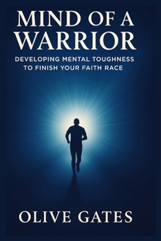 Paperback Mind of a Warrior: Developing Mental Toughness to Finish Your Faith Race Book