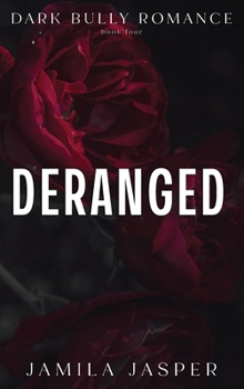 Deranged: Dark Bully BWWM Romance (The Crispin & Amina)