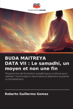 Buda Maitreya Data VII: Le samadhi, un moyen et non une fin