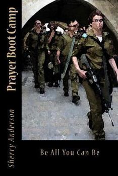 Paperback Prayer Boot Camp: Be All You Can Be Book