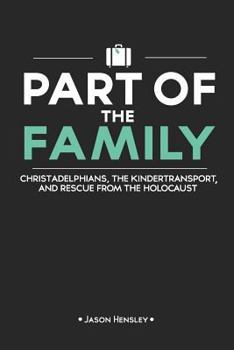 Paperback Part of the Family: Christadelphians, the Kindertransport, and Rescue from the Holocaust Book