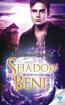 Shadow Bend - Book #3 of the Witches of Sanctuary