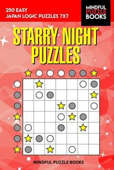 Paperback Starry Night Puzzles: 250 Easy Japan Logic Puzzles 7x7 Book