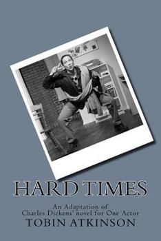 Paperback Hard Times: An Adaptation of Charles Dickens' Novel for One Actor Book