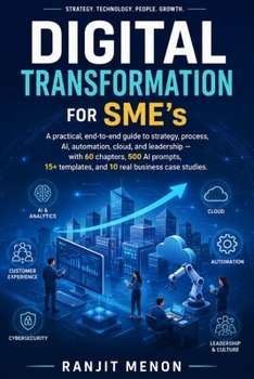 Paperback Digital Transformation for SME's: A practical, end-to-end guide to strategy, process, AI, automation, cloud, and leadership Book
