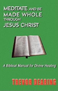 Paperback Meditate and Be Made Whole Through Jesus Christ Book