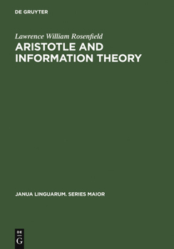 Hardcover Aristotle and Information Theory: A Comparison of the Influence of Causal Assumptions on Two Theories of Communication Book