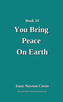 You Bring Peace on Earth : A 2025 Christmas Series Devotional from Discipleship Training International