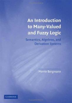 Hardcover An Introduction to Many-Valued and Fuzzy Logic: Semantics, Algebras, and Derivation Systems Book