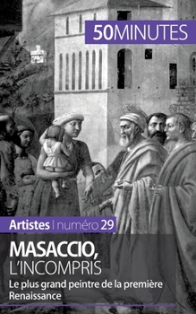 Paperback Masaccio, l'incompris: Le plus grand peintre de la première Renaissance [French] Book