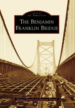 The Benjamin Franklin Bridge (Images of America: New Jersey) - Book  of the Images of America: New Jersey