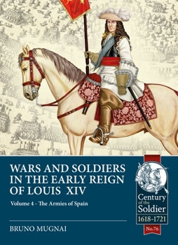 Paperback Wars and Soldiers in the Early Reign of Louis XIV: Volume 4 - The Armies of Spain and Portugal, 1660-1687 Book