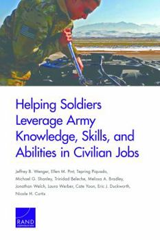 Paperback Helping Soldiers Leverage Army Knowledge, Skills, and Abilities in Civilian Jobs Book