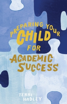 Paperback Preparing Your Child For Academic Success: Enjoyable Practical Tools That Motivate Children to Learn at a Higher Level Book