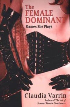 Paperback The Female Dominant: Games She Plays Book