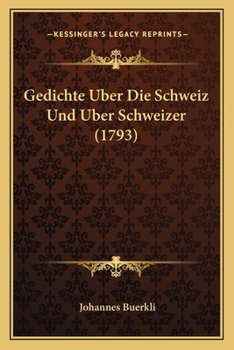 Paperback Gedichte Uber Die Schweiz Und Uber Schweizer (1793) [German] Book