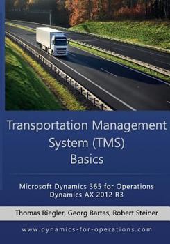 Paperback TMS Transportation Management System Basics: Microsoft Dynamics 365 for Operations / Microsoft Dynamics AX 2012 R3 Book