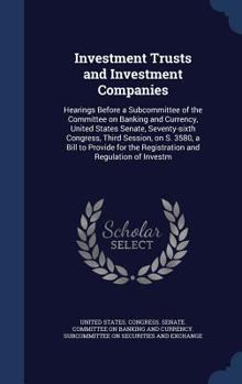 Investment trusts and investment companies: hearings before a subcommittee of the Committee on Banking and Currency, United States Senate, ... the registration and regulation of investm