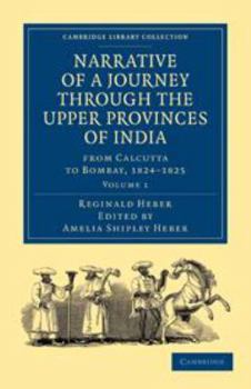 Printed Access Code Narrative of a Journey Through the Upper Provinces of India, from Calcutta to Bombay, 1824-1825: Volume 1 Book