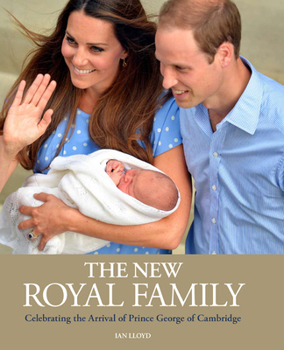 Hardcover The New Royal Family: Celebrating the Arrival of Prince George of Cambridge Book