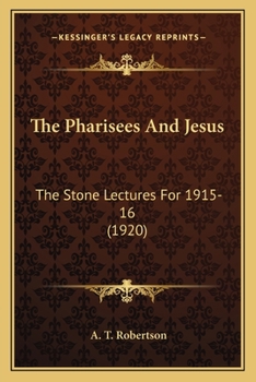 Paperback The Pharisees And Jesus: The Stone Lectures For 1915-16 (1920) Book