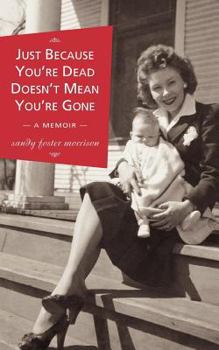 Paperback Just Because You're Dead Doesn't Mean You're Gone Book