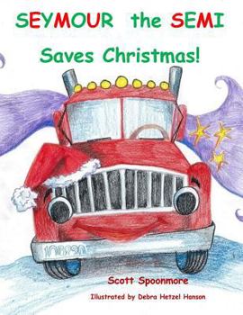 Paperback Seymour the Semi Saves Christmas Book