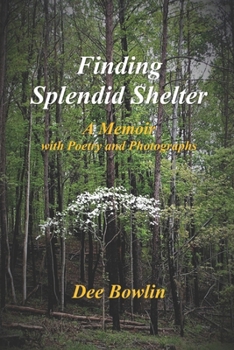 Paperback Finding Splendid Shelter: A Memoir with Poetry and Photographs Book