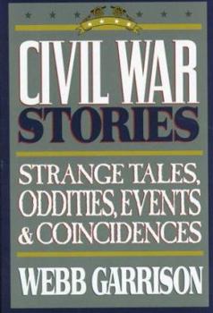 Hardcover Civil War Stories: Strange Tales, Oddities, Events & Coincidences Book