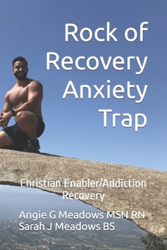 Paperback Rock of Recovery Anxiety Trap: Christian Enabler/Addiction Recovery Book