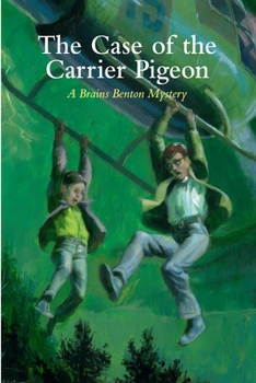 Paperback The Case of the Carrier Pigeon: A Brains Benton Mystery Book