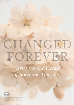 DVD Changed Forever: Grieving the Death of Someone You Love Book