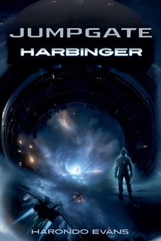 Paperback Jumpgate Harbinger: We Opened the Gates. Something Opened Them Back. Book
