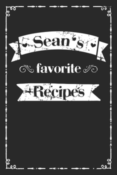 Paperback Sean's favorite recipes: personalized recipe book to write in 100 recipes incl. table of contents, blank recipe journal to Write in, blank reci Book