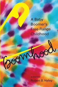Paperback Boomhood: A Baby Boomer's Free-Range Childhood Book