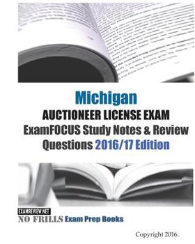 Paperback Michigan Auctioneer LICENSE Exam ExamFOCUS Study Notes & Review Questions 2016/17 Edition Book