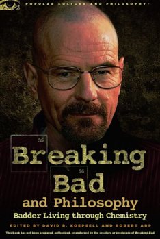 Paperback Breaking Bad and Philosophy: Badder Living Through Chemistry Book