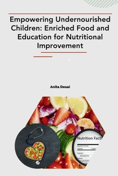 Paperback Empowering Undernourished Children: Enriched Food and Education for Nutritional Improvement [Large Print] Book