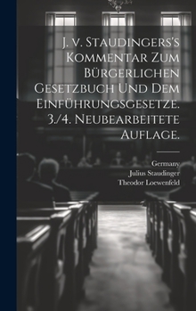 Hardcover J. v. Staudingers's Kommentar zum Bürgerlichen Gesetzbuch und dem Einführungsgesetze. 3./4. neubearbeitete Auflage. [German] Book