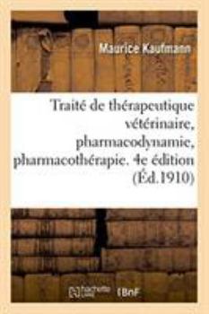 Paperback Traité de Thérapeutique Vétérinaire, Pharmacodynamie, Pharmacothérapie. 4e Édition [French] Book