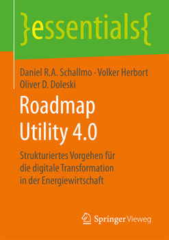 Paperback Roadmap Utility 4.0: Strukturiertes Vorgehen Für Die Digitale Transformation in Der Energiewirtschaft [German] Book