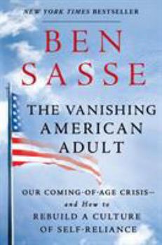 Hardcover The Vanishing American Adult: Our Coming-Of-Age Crisis--And How to Rebuild a Culture of Self-Reliance Book