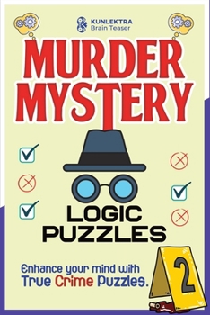Paperback Kunlektra Murder Mystery Logic Puzzles: Enhance your mind with true crime puzzle Volume 2 Book