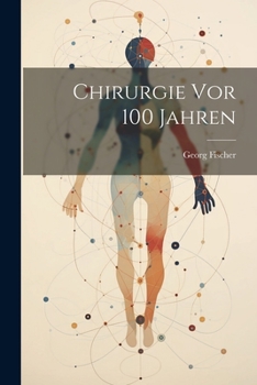 Paperback Chirurgie Vor 100 Jahren [German] Book