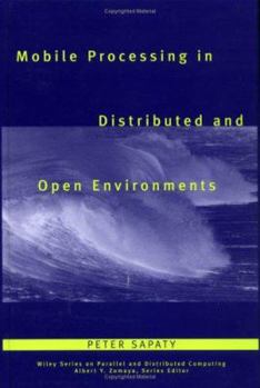 Hardcover Mobile Processing in Distributed and Open Environments (Wiley Series on Parallel and Distributed Computing) Book