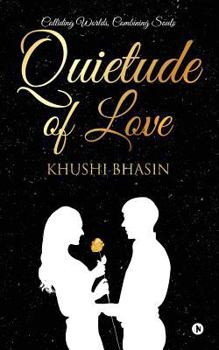 Paperback Quietude of Love: Colliding Worlds, Combining Souls Book