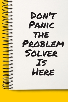 Paperback Don't Panic the Problem Solver Is Here Gift A beautiful: Lined Notebook / Journal Gift,, 120 Pages, 6 x 9 inches, Personal Diary, Personalized Journal Book