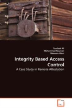 Paperback Integrity Based Access Control - A Case Study in Remote Attestation Book